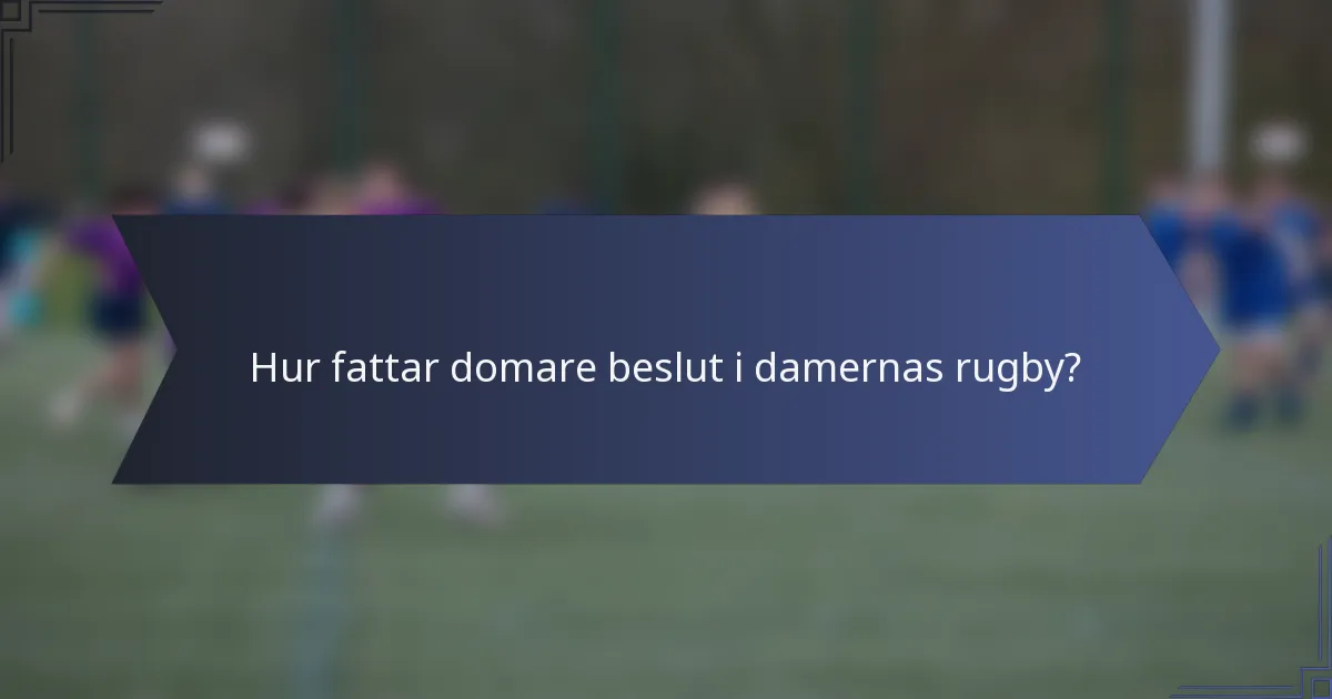 Hur fattar domare beslut i damernas rugby?