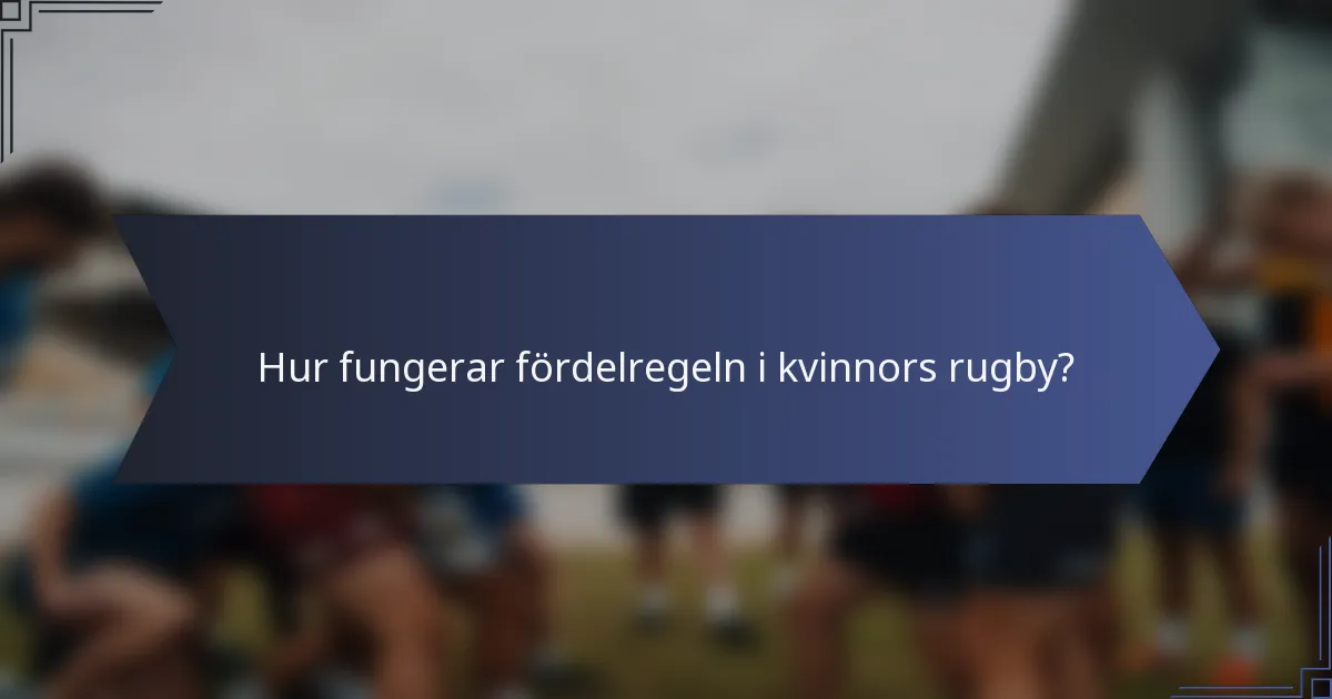 Hur fungerar fördelregeln i kvinnors rugby?