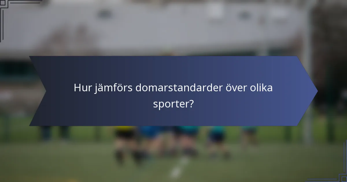 Hur jämförs domarstandarder över olika sporter?