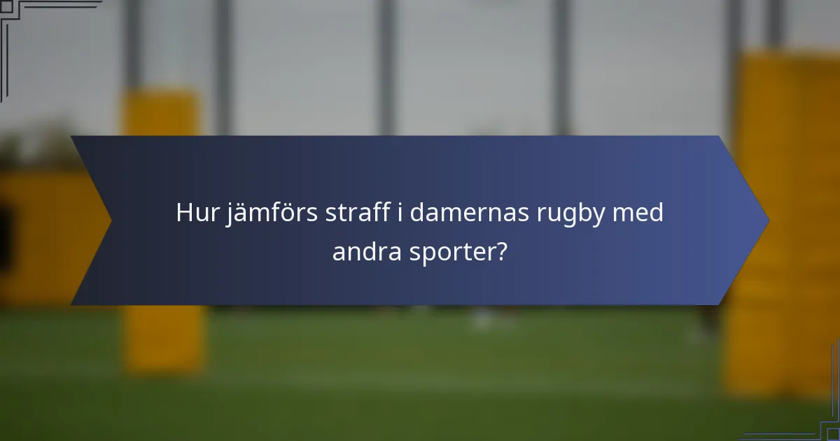 Hur jämförs straff i damernas rugby med andra sporter?