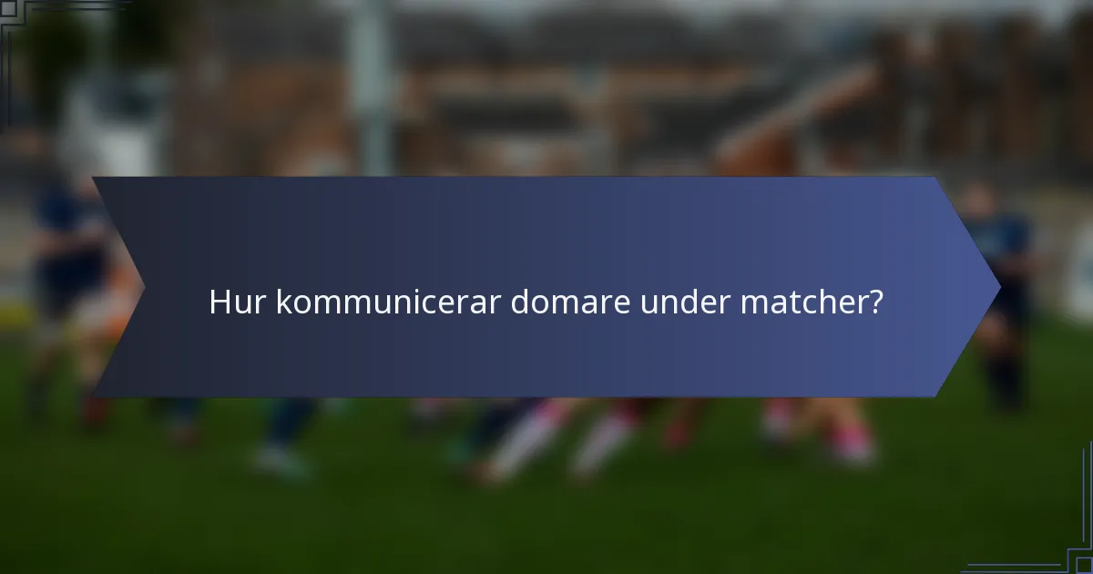 Hur kommunicerar domare under matcher?