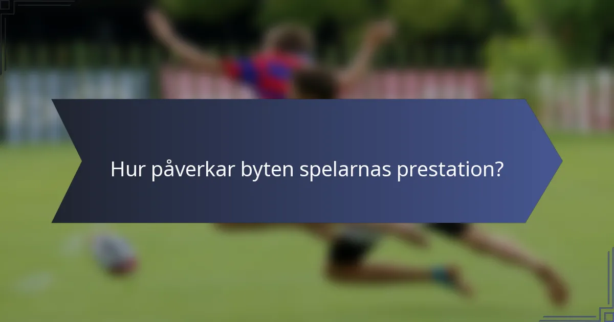 Hur påverkar byten spelarnas prestation?