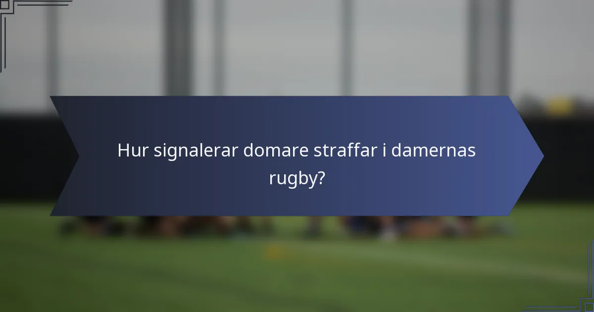 Hur signalerar domare straffar i damernas rugby?