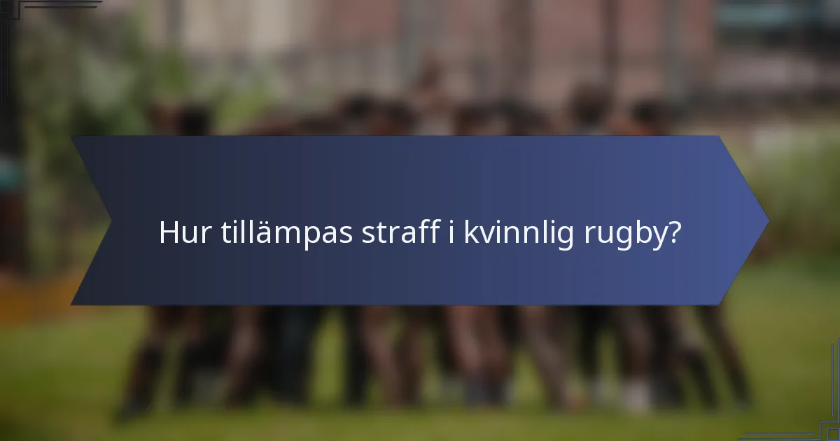 Hur tillämpas straff i kvinnlig rugby?