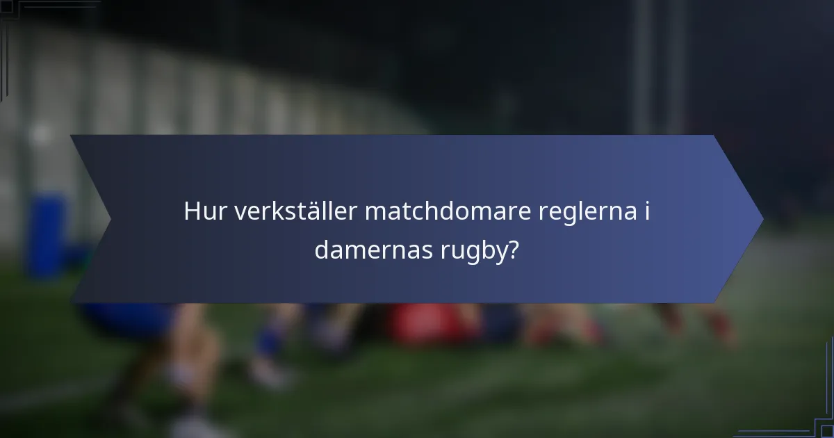 Hur verkställer matchdomare reglerna i damernas rugby?