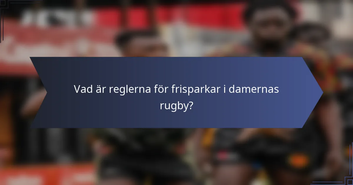Vad är reglerna för frisparkar i damernas rugby?