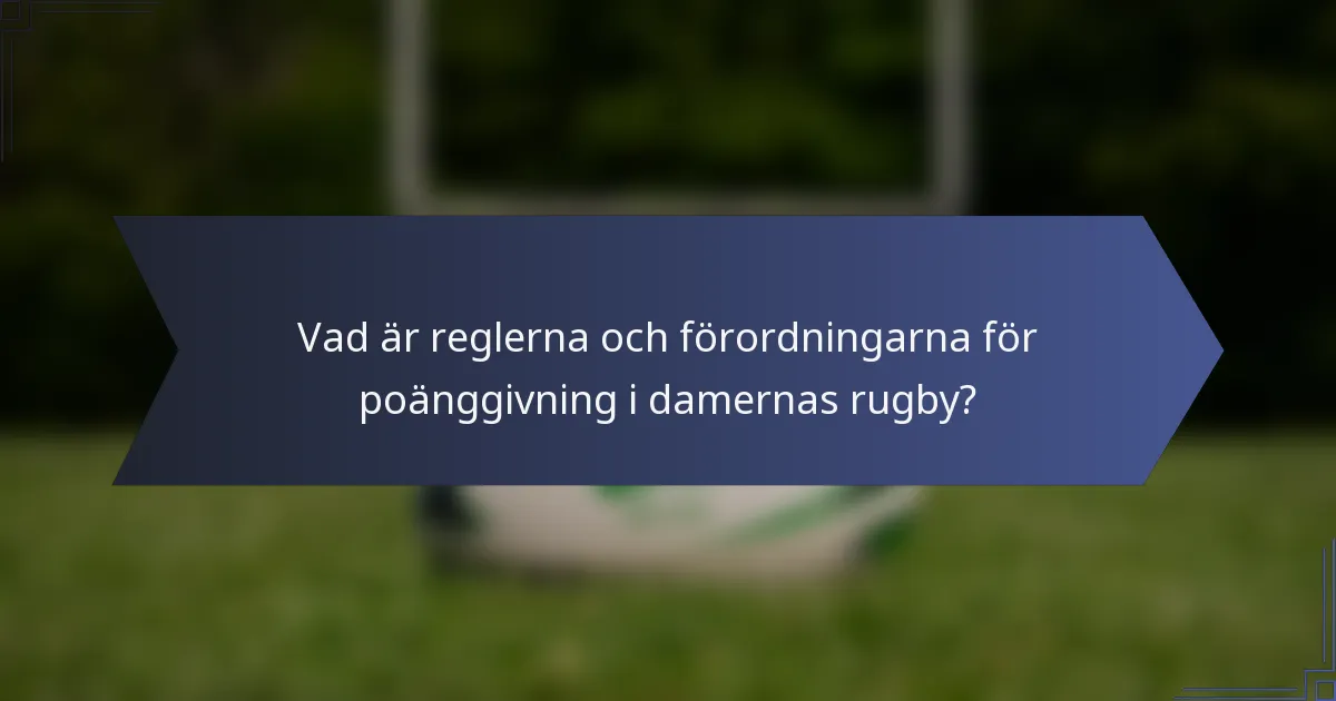 Vad är reglerna och förordningarna för poänggivning i damernas rugby?