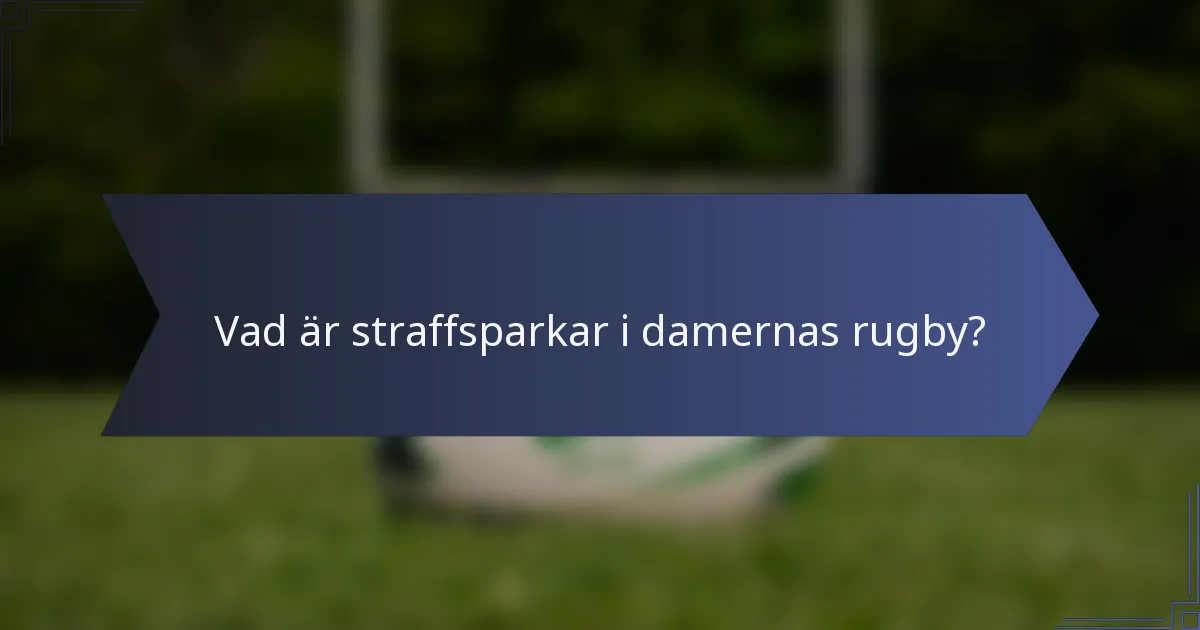 Vad är straffsparkar i damernas rugby?