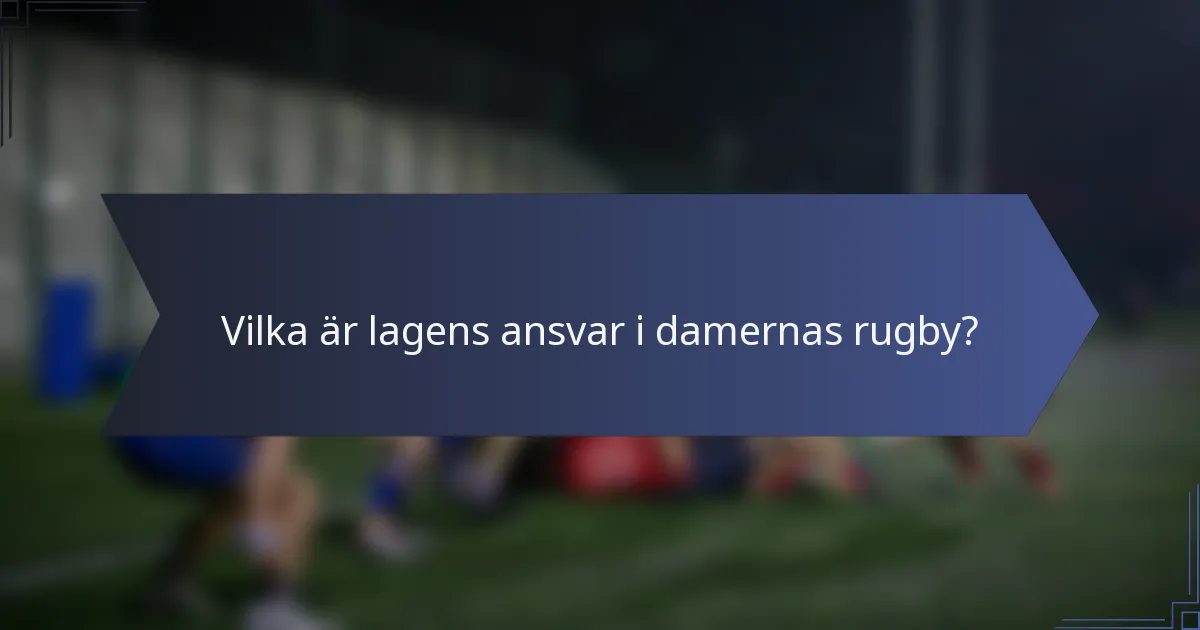Vilka är lagens ansvar i damernas rugby?